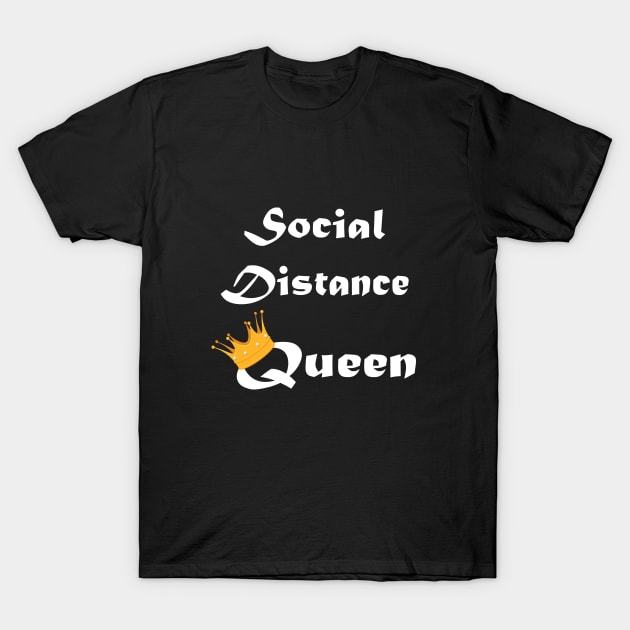 Social Distance Queen T-Shirt by designs4up